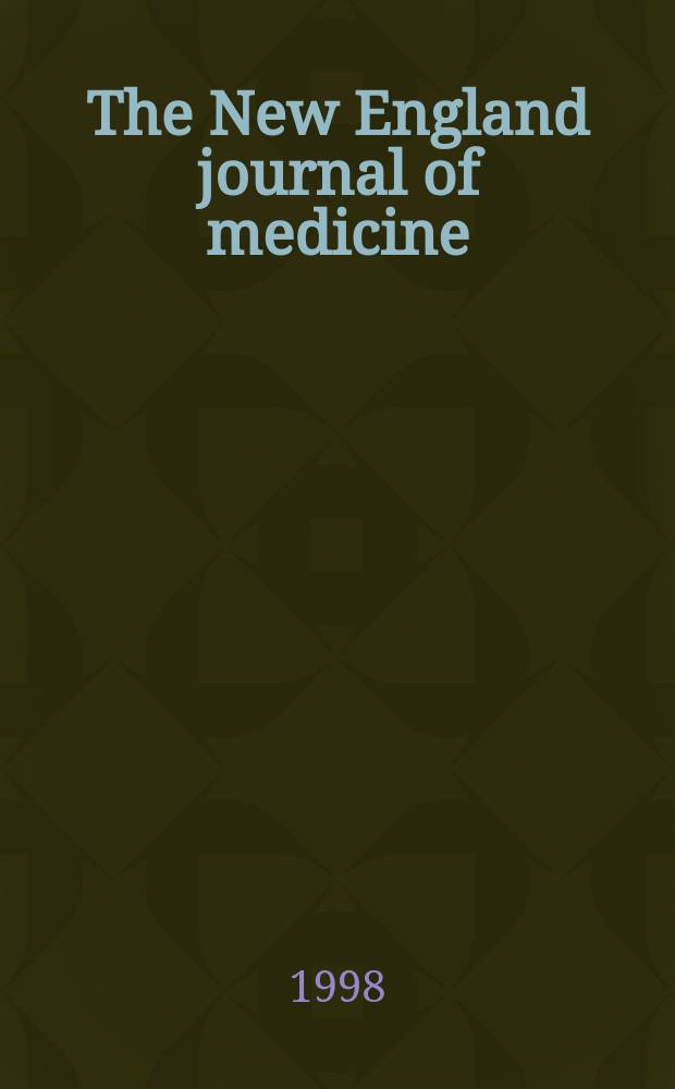 The New England journal of medicine : Formerly the Boston medical a. surgical journal. Vol. 338, № 10