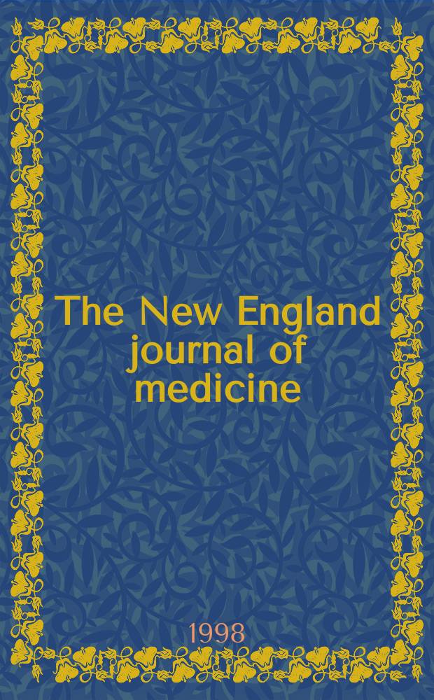 The New England journal of medicine : Formerly the Boston medical a. surgical journal. Vol. 338, № 11