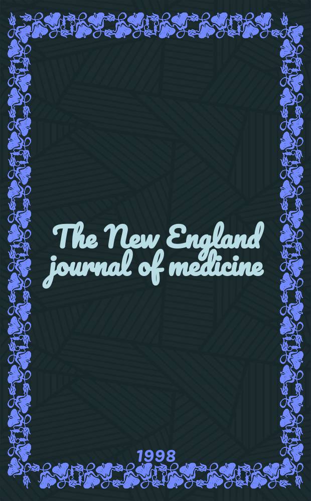 The New England journal of medicine : Formerly the Boston medical a. surgical journal. Vol. 338, № 12