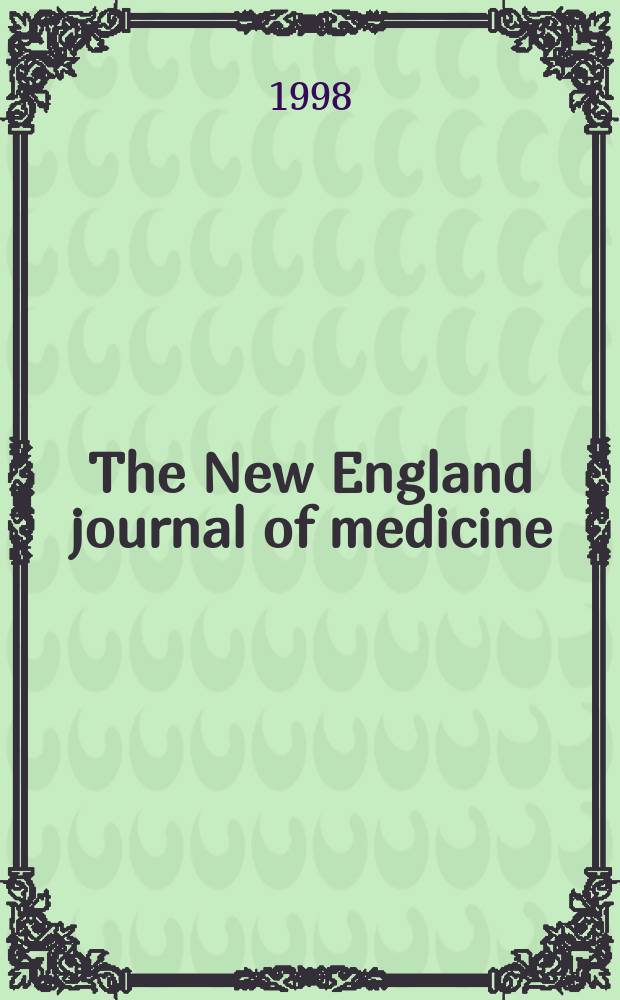 The New England journal of medicine : Formerly the Boston medical a. surgical journal. Vol. 338, № 17