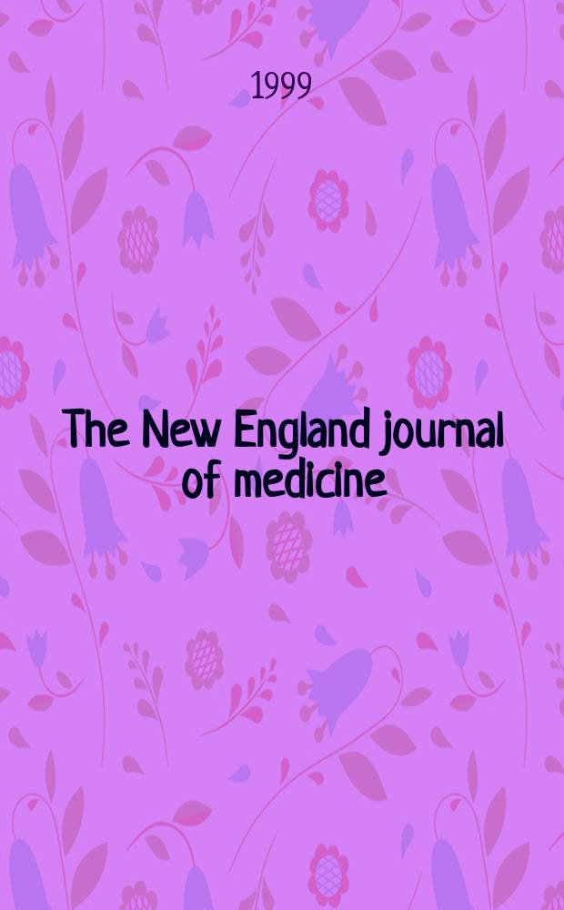 The New England journal of medicine : Formerly the Boston medical a. surgical journal. Vol. 340, № 23