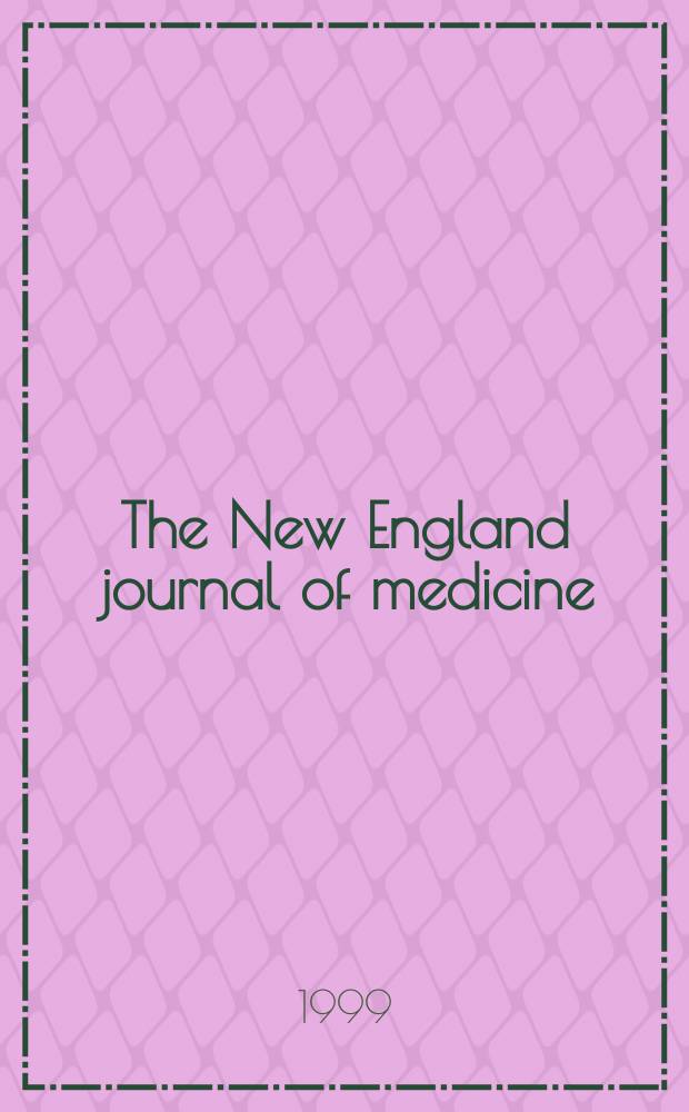 The New England journal of medicine : Formerly the Boston medical a. surgical journal. Vol. 341, № 18