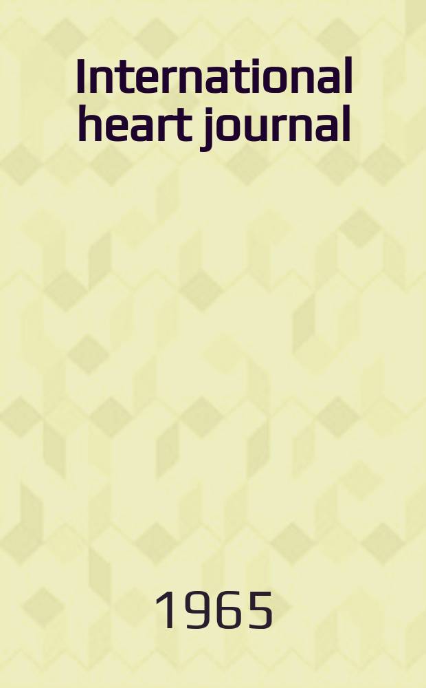 International heart journal : [Form. Japanese heart journal]. Vol.6, № 3