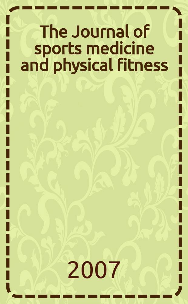 The Journal of sports medicine and physical fitness : Offic. journal of the Federation internationale de médicine sportive. Vol. 47, № 1