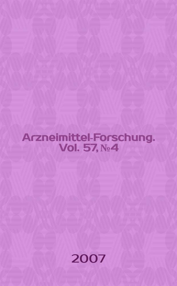 Arzneimittel-Forschung. Vol. 57, № 4