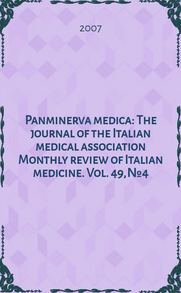 Panminerva medica : The journal of the Italian medical association Monthly review of Italian medicine. Vol. 49, № 4