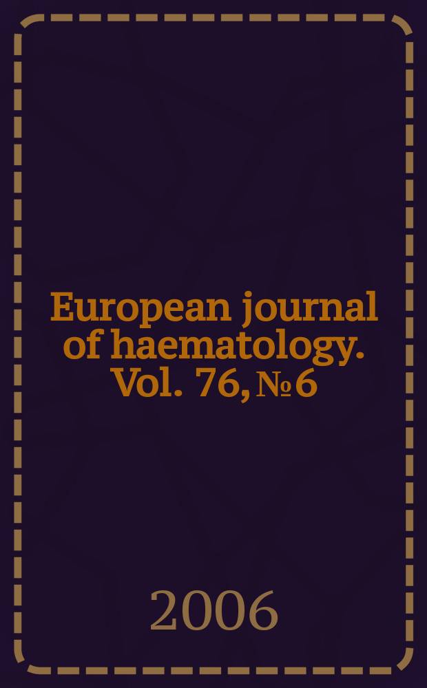 European journal of haematology. Vol. 76, № 6