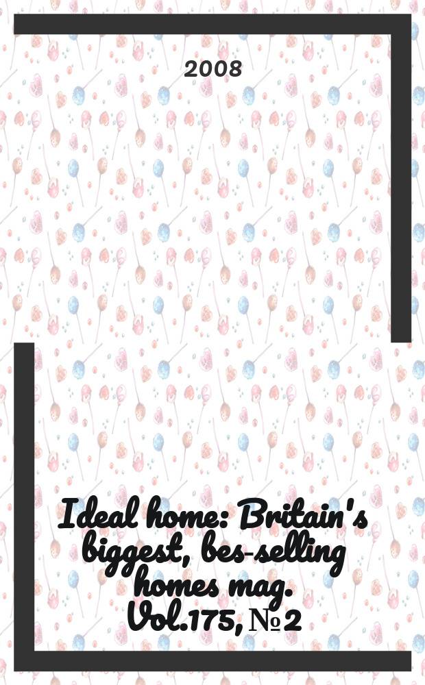 Ideal home : Britain's biggest, best- selling homes mag. Vol.175, № 2