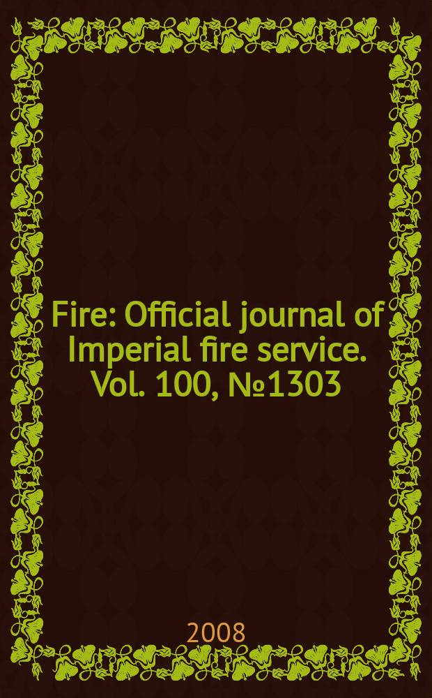 Fire : Official journal of Imperial fire service. Vol. 100, №1303