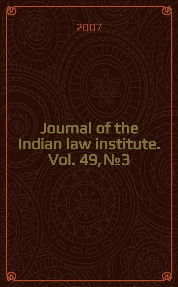 Journal of the Indian law institute. Vol. 49, № 3