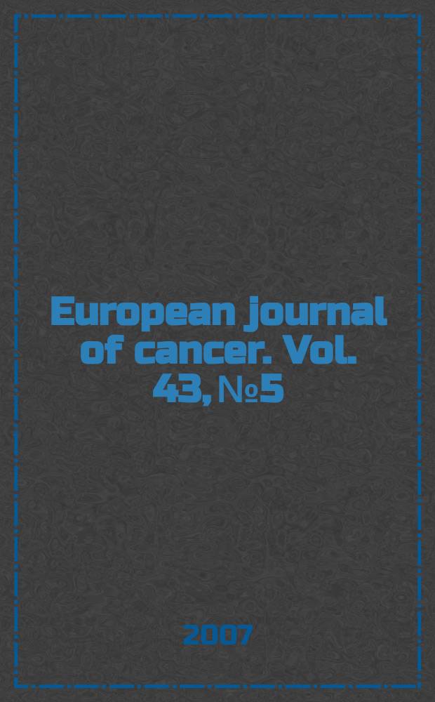 European journal of cancer. Vol. 43, № 5