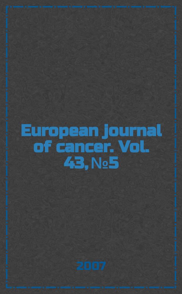 European journal of cancer. Vol. 43, № 5