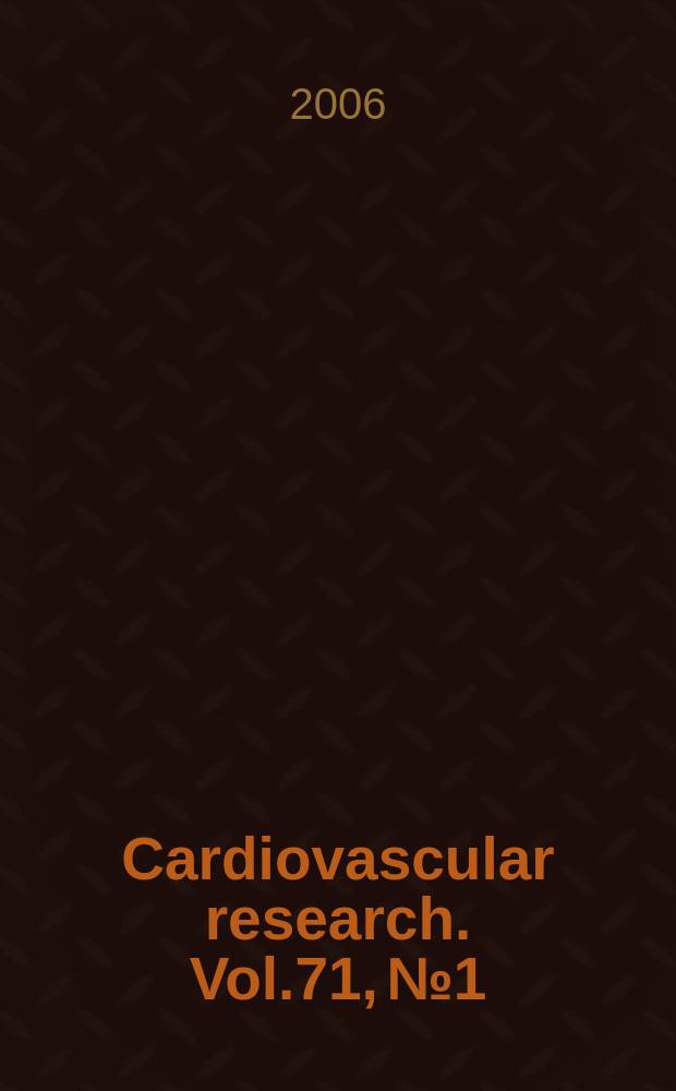 Cardiovascular research. Vol.71, № 1