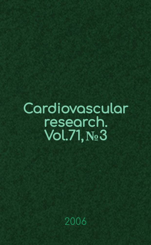 Cardiovascular research. Vol.71, № 3