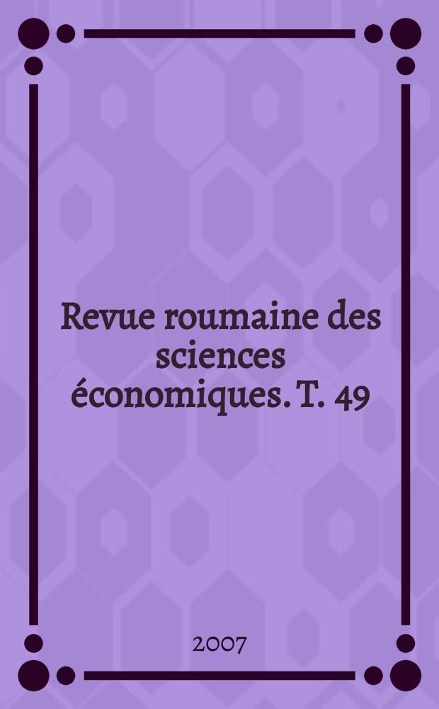 Revue roumaine des sciences économiques. T. 49/50 : 2004/2005