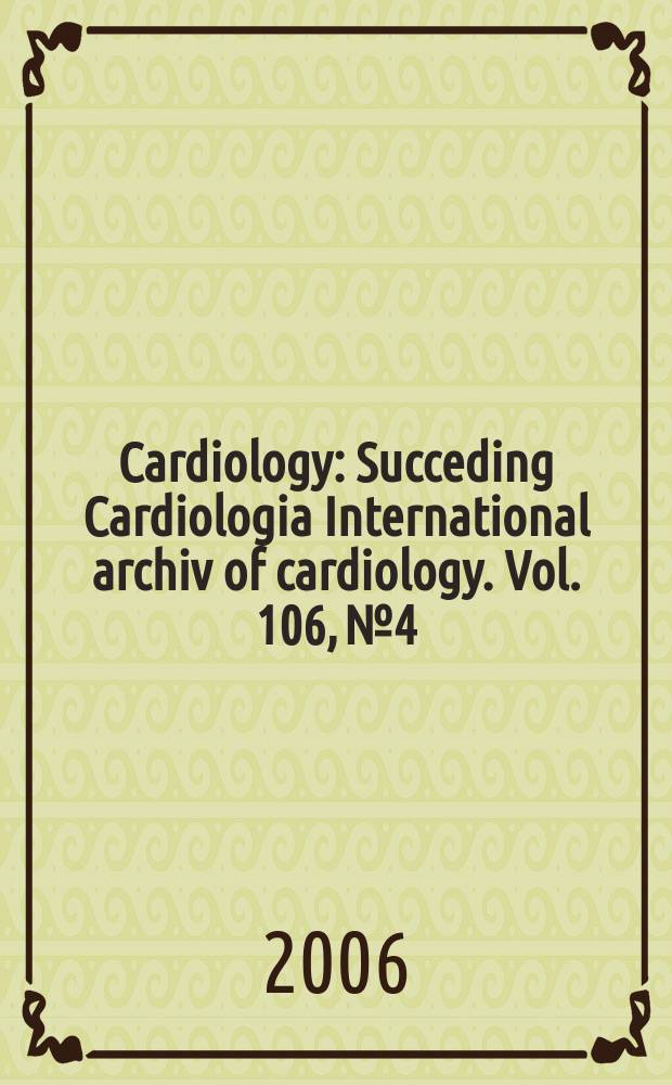 Cardiology : Succeding Cardiologia International archiv of cardiology. Vol. 106, № 4