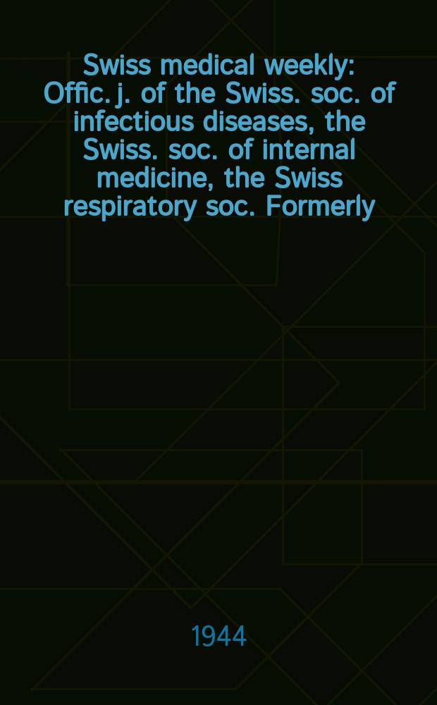 Swiss medical weekly : Offic. j. of the Swiss. soc. of infectious diseases, the Swiss. soc. of internal medicine, the Swiss respiratory soc. Formerly: Schweiz. med. Wochenschr. Jg. 74 1944, № 43