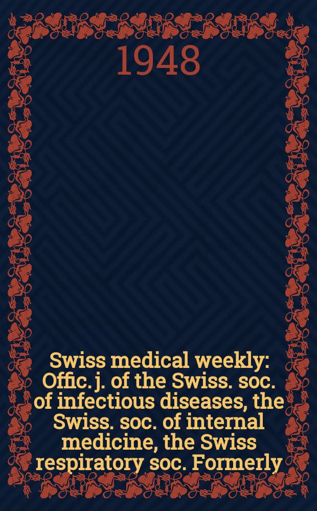 Swiss medical weekly : Offic. j. of the Swiss. soc. of infectious diseases, the Swiss. soc. of internal medicine, the Swiss respiratory soc. Formerly: Schweiz. med. Wochenschr. Jg. 78 1948, № 30