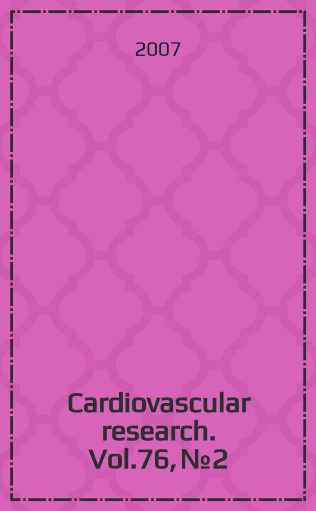 Cardiovascular research. Vol.76, № 2