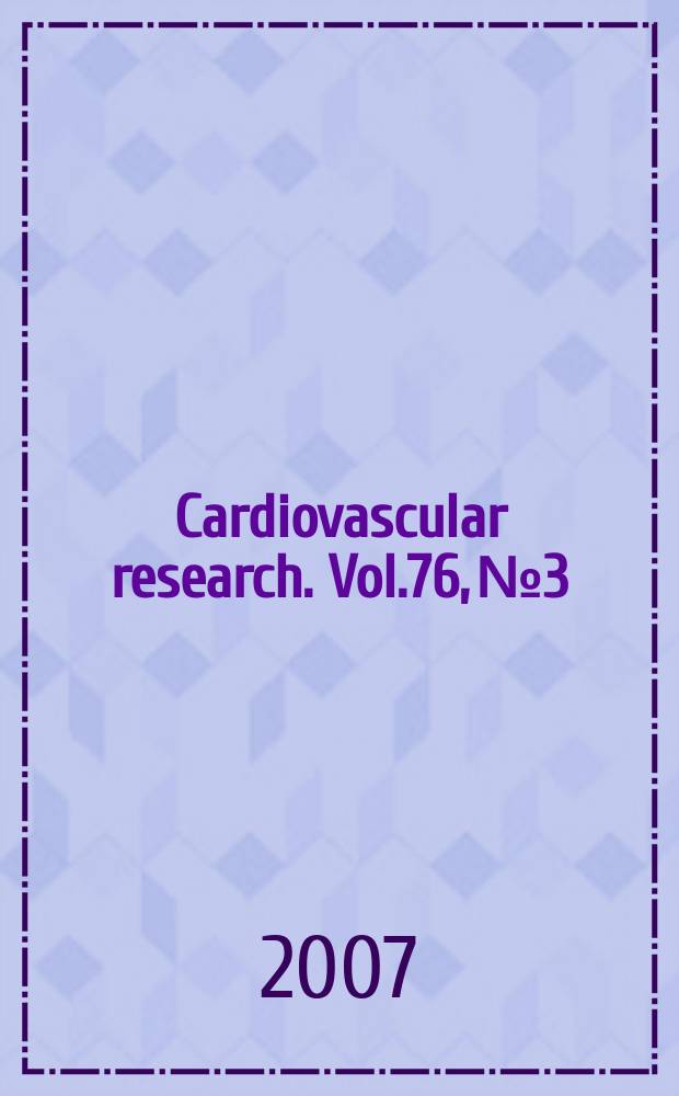 Cardiovascular research. Vol.76, № 3