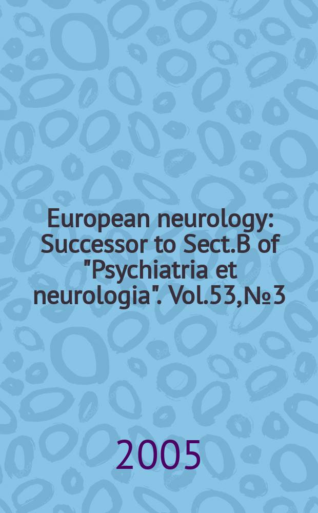 European neurology : Successor to Sect.B of "Psychiatria et neurologia". Vol.53, № 3