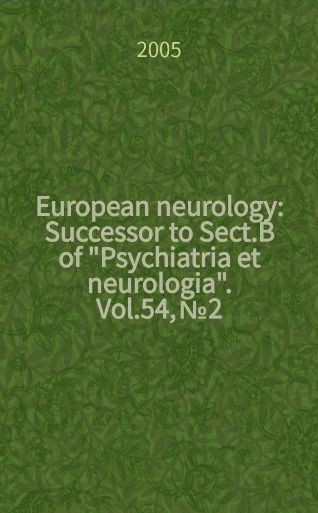 European neurology : Successor to Sect.B of "Psychiatria et neurologia". Vol.54, № 2