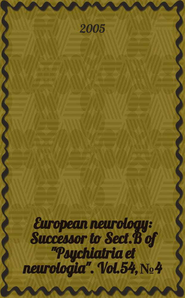 European neurology : Successor to Sect.B of "Psychiatria et neurologia". Vol.54, № 4