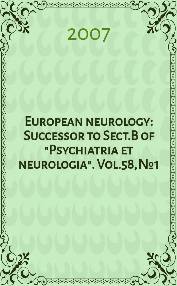 European neurology : Successor to Sect.B of "Psychiatria et neurologia". Vol.58, № 1