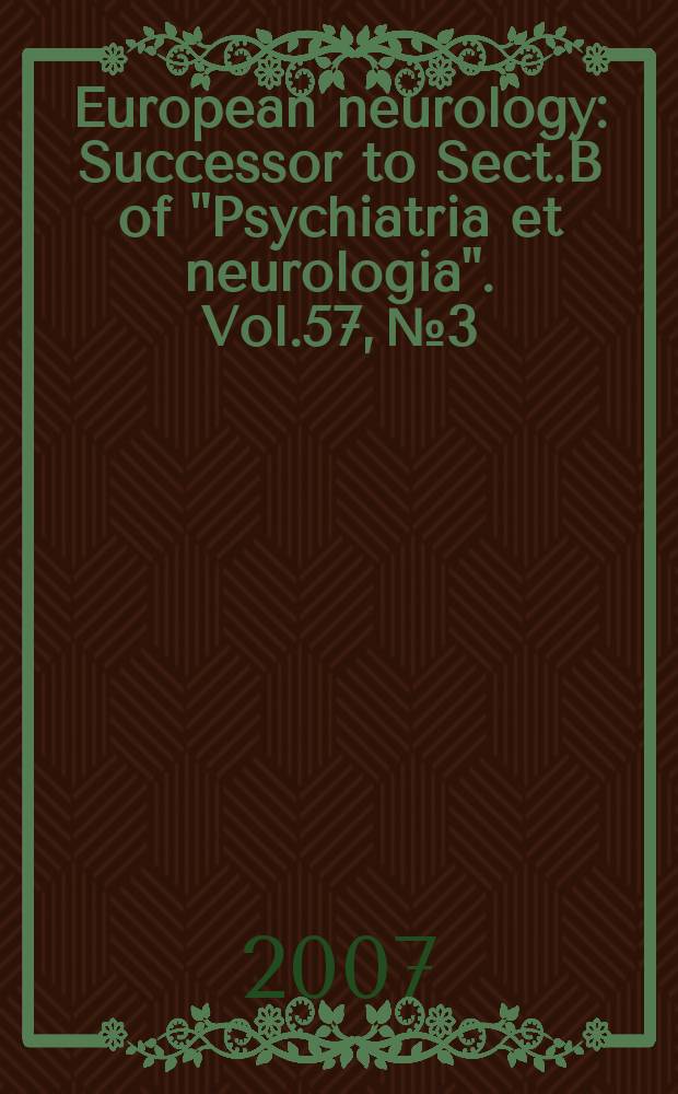 European neurology : Successor to Sect.B of "Psychiatria et neurologia". Vol.57, № 3