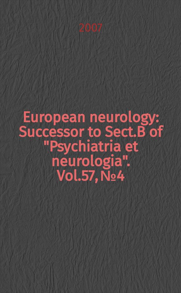 European neurology : Successor to Sect.B of "Psychiatria et neurologia". Vol.57, № 4