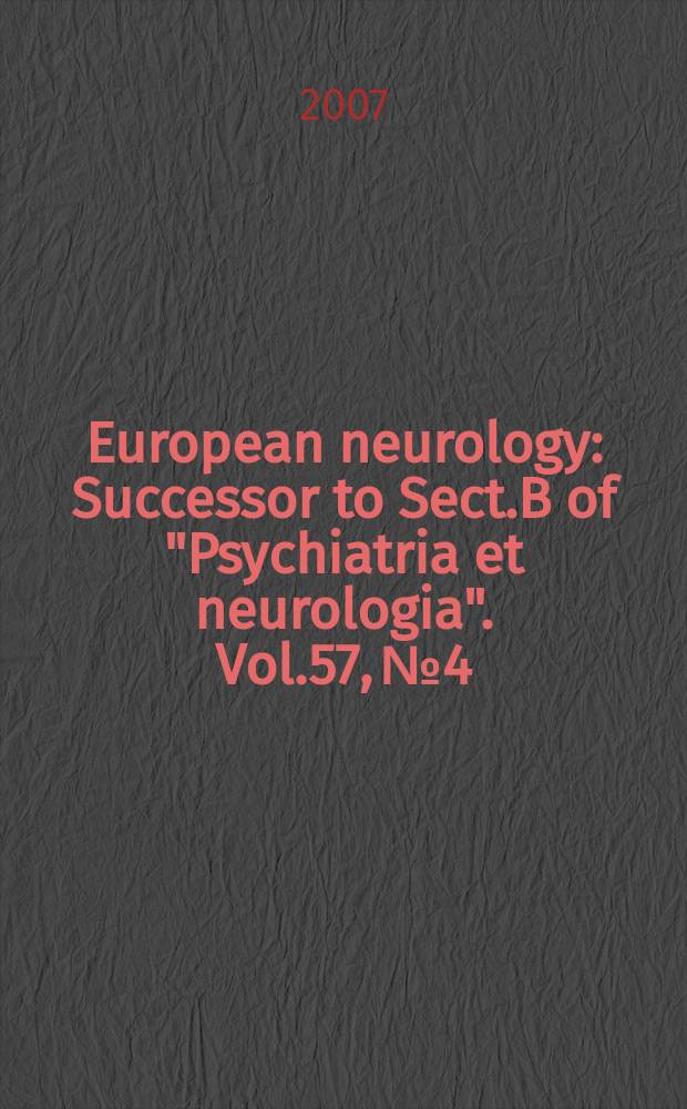 European neurology : Successor to Sect.B of "Psychiatria et neurologia". Vol.57, № 4
