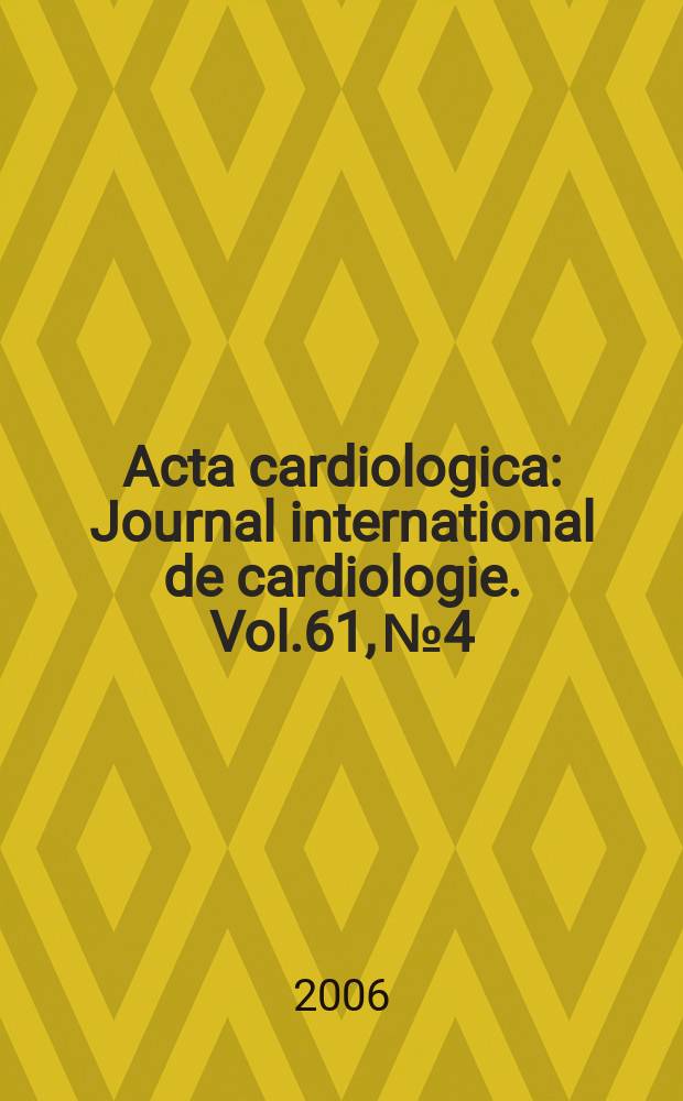Acta cardiologica : Journal international de cardiologie. Vol.61, № 4