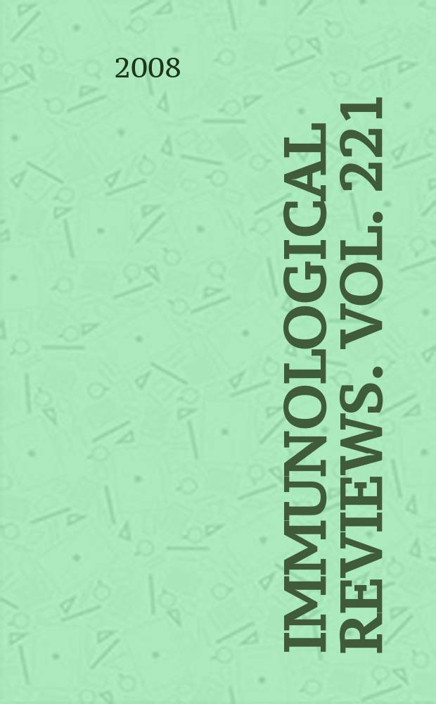 Immunological reviews. Vol. 221 : Imaging the immune system = Формирование изображений иммунной системы.