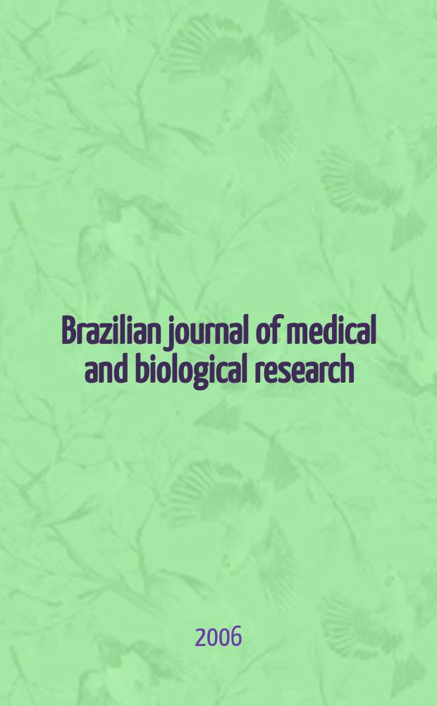 Brazilian journal of medical and biological research : Publ. quart. by the Assoc. brasil. de divulgaçoci(ABDC). Vol.39, № 12