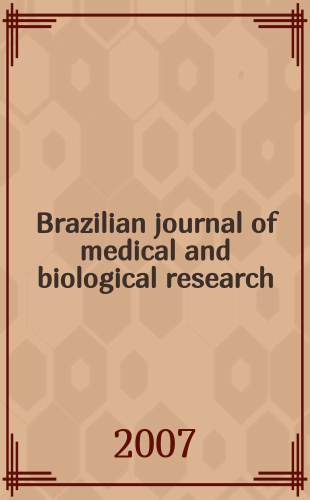 Brazilian journal of medical and biological research : Publ. quart. by the Assoc. brasil. de divulgaçoci(ABDC). Vol.40, № 1