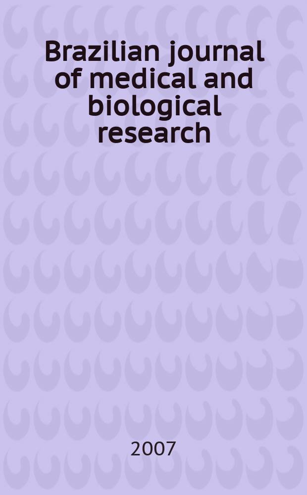 Brazilian journal of medical and biological research : Publ. quart. by the Assoc. brasil. de divulgaçoci(ABDC). Vol.40, № 5