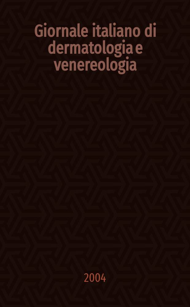 Giornale italiano di dermatologia e venereologia : Organo uffic. Soc. Ital. di dermatologia e sifilografia. Vol.139, № 2