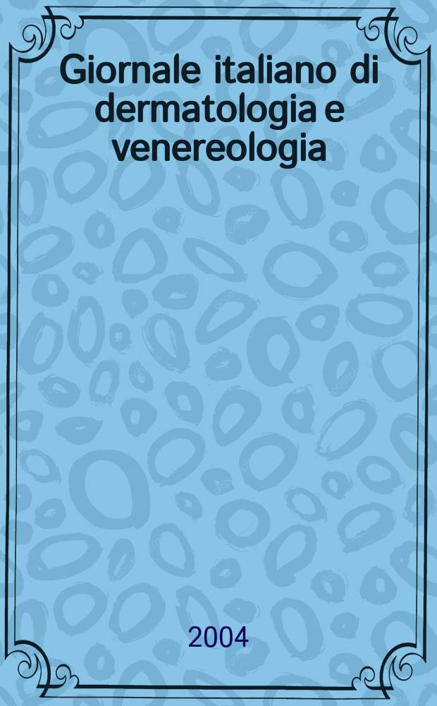 Giornale italiano di dermatologia e venereologia : Organo uffic. Soc. Ital. di dermatologia e sifilografia. Vol.139, № 3