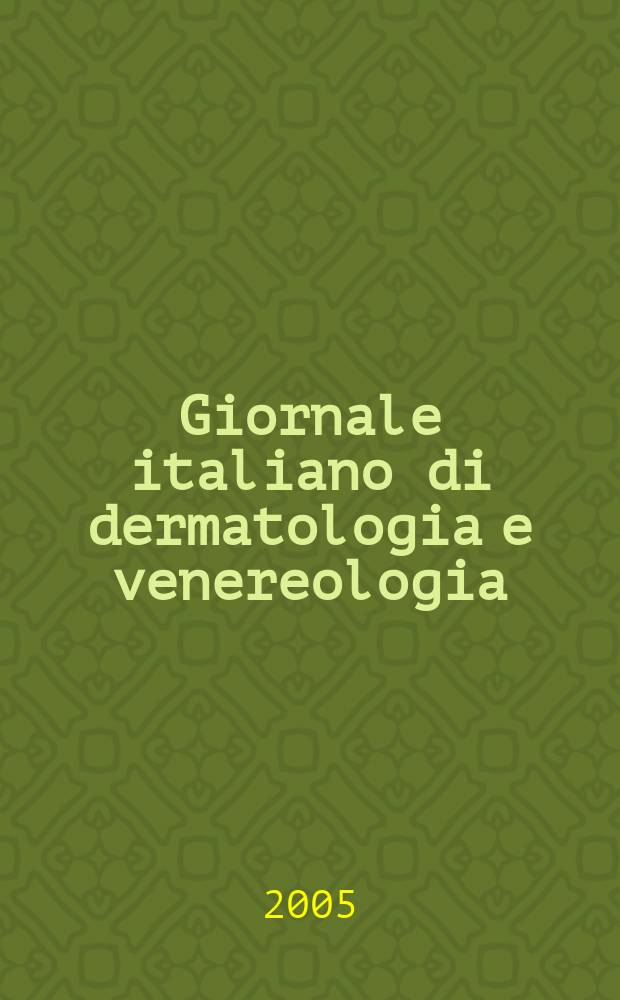 Giornale italiano di dermatologia e venereologia : Organo uffic. Soc. Ital. di dermatologia e sifilografia. Vol.140, № 6