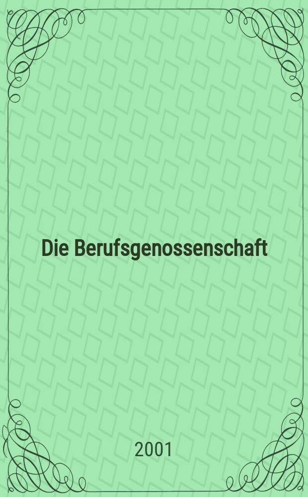 Die Berufsgenossenschaft : Zeitschrift für Unfallversicherung und Betriebssicherheit. 2001, №7