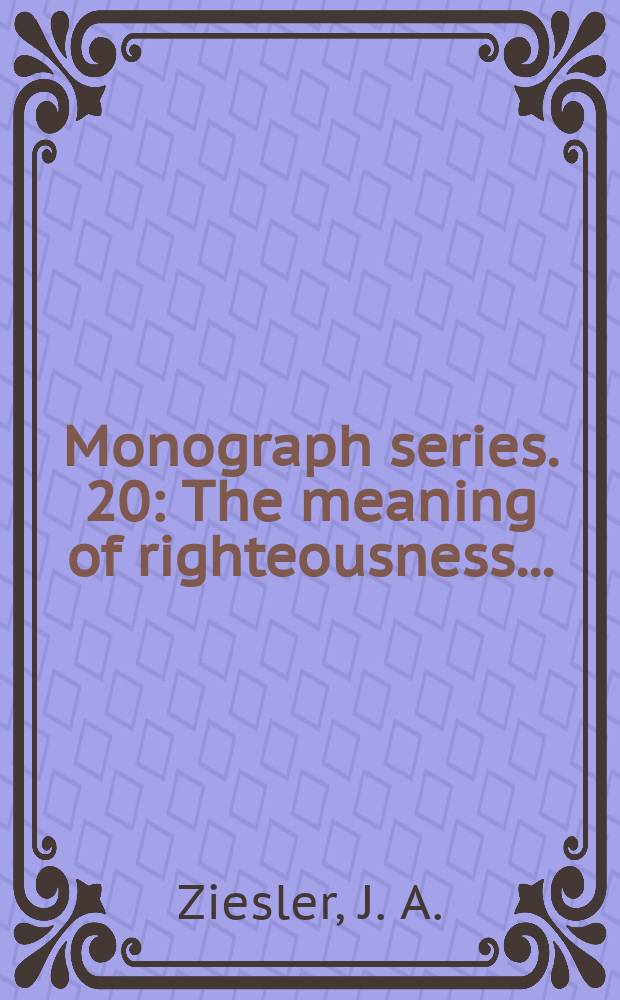 Monograph series. 20 : The meaning of righteousness...