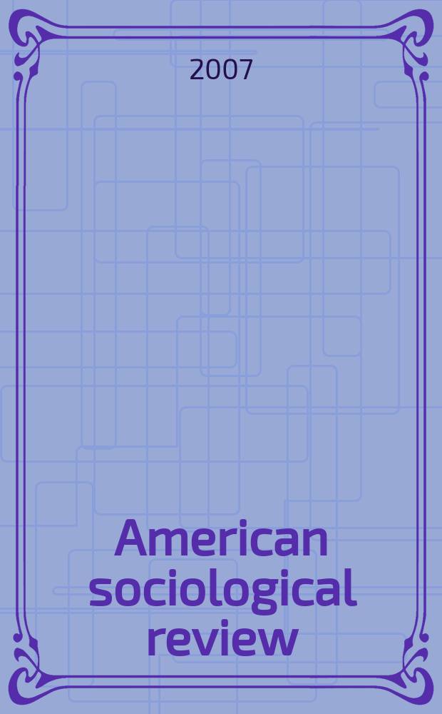 American sociological review : Official journal of the American sociological society. Vol. 72, № 5