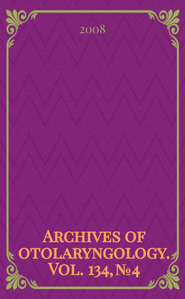 Archives of otolaryngology. Vol. 134, № 4