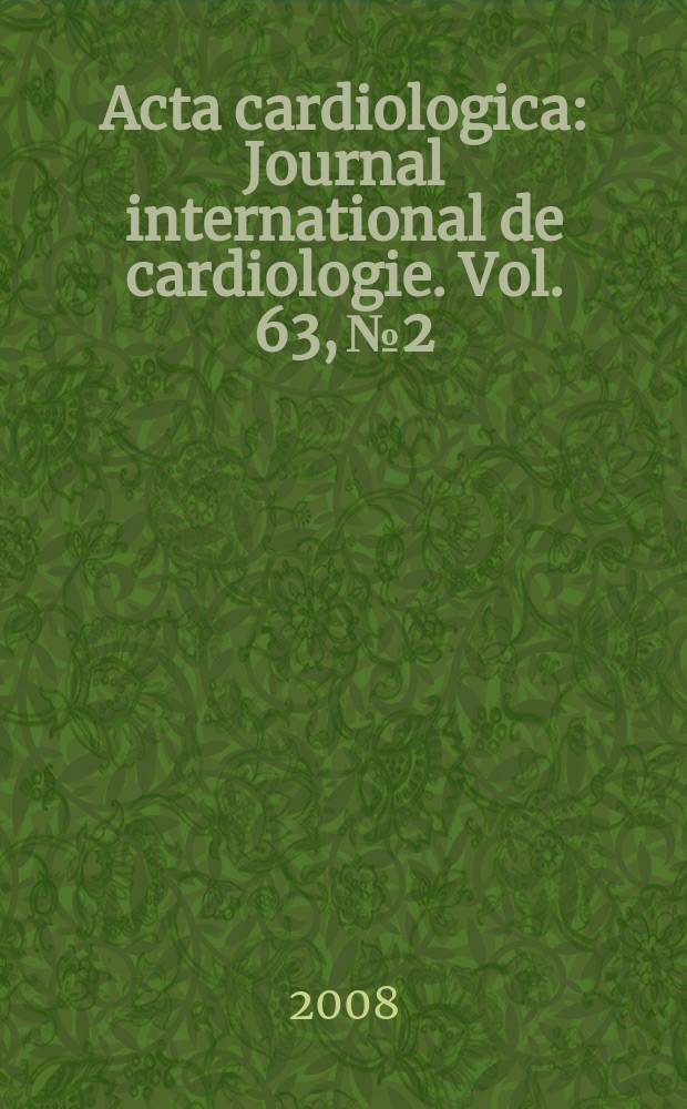 Acta cardiologica : Journal international de cardiologie. Vol. 63, № 2