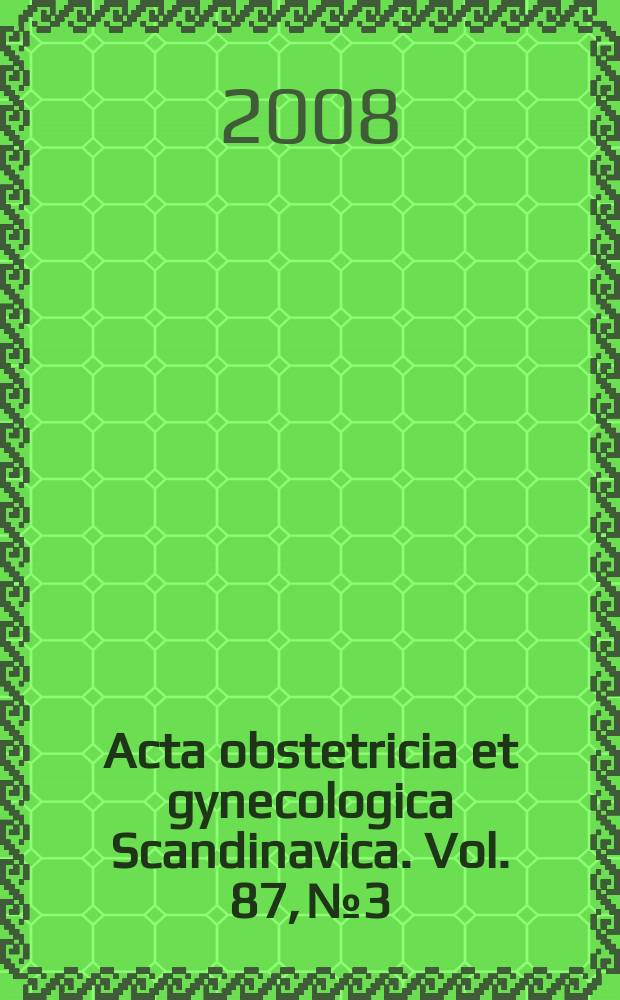 Acta obstetricia et gynecologica Scandinavica. Vol. 87, № 3