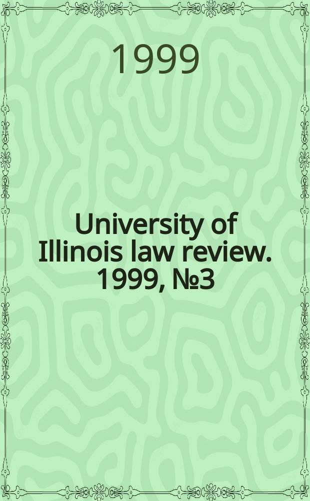 University of Illinois law review. 1999, № 3