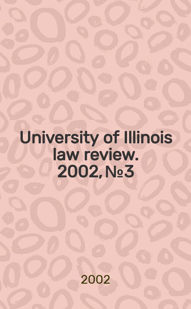 University of Illinois law review. 2002, № 3