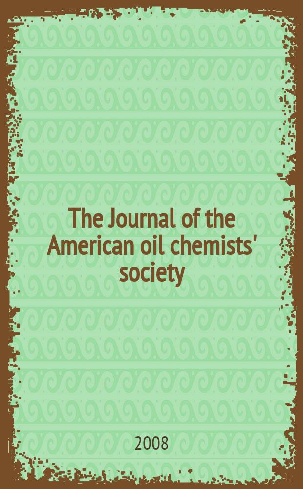 The Journal of the American oil chemists' society : Formerly publ. as Chemists' section, Cotton oil press Journal of the oil and fat industries, Oil and soap. Vol. 85, № 5
