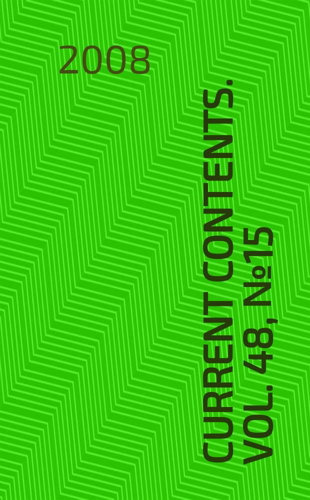 Current contents. Vol. 48, № 15