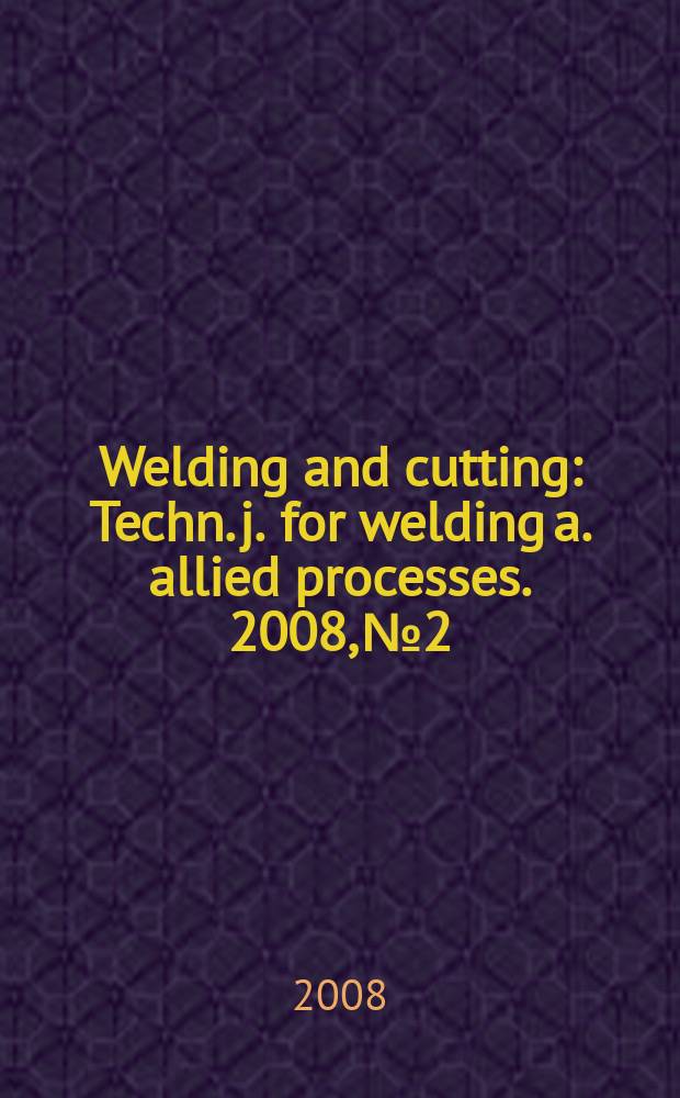 Welding and cutting : Techn. j. for welding a. allied processes. 2008, № 2